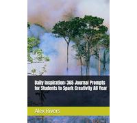 Daily Inspiration: 365 Journal Prompts for Students to Spark Creativity All Year