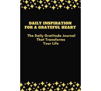 Daily Inspiration for a Grateful Heart: The Daily Gratitude Journal That Transforms Your Life