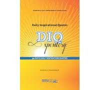 Daily Inspirational Quotes (DIQ) Expository: 90 Days Daily Inspirational Quotes To Change Your Life