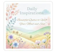 Daily Inspirations: 80 Beautiful Quotes to Uplift Your Mind and Soul: Transform Your Perspective and Embrace Everyday Joy with Stunning Art and Powerful Words