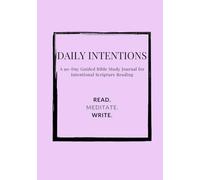 Daily Intentions: A 90-Day Guided Bible Study Journal for Intentional Scripture Reading