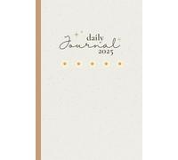 Daily Journal 2025: A Minimalist and Elegant Daily Planner for Organized Living