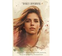Daily journal: 5 minutes every day to practice GRATITUDE, SELF-CARE, MENTAL & EMOTIONAL AWARENESS, for PERSONAL TRANSFORMATION. A MOTIVATIONAL 200 days journey to become your BEST VERSION.