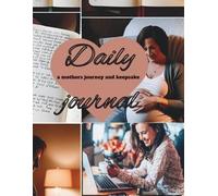 Daily Journal: a mothers journey and keepsake: Tell me you story mom .A Beautiful legacy of loves journey in motherhood
