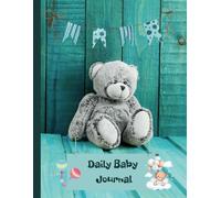 Daily Journal for newborns: This log book is a must-have for every new parent, designed to make the journey of raising a newborn