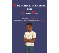 Daily Journal for Teenage Boys: A Guided Workbook for Emotional Check-Ins, Self-Reflection & Mental Clarity - Created for Those Who Keep It All Inside