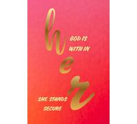 DAILY JOURNAL: GOD IS WITH IN .HER .. SHE STANDS SECURE. 6*9 in ,184+ pgs, ready to write prompts for everyday. PERFECT gift for friends & family.