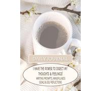 Daily Journal I Have the Power to Direct my Thoughts & Feelings: Mindfulness, Emotional Awareness, Self Reflection | Practice Gratitude| Writing prompts | 6x9 Inches, 120 pages
