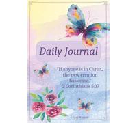 Daily Journal: "If anyone is in Christ, the new creation has come." 2 Corinthians 5:17: 80 butterfly adorned pages, for women, teens, & girls...6x9 ... Bible case, home, work, office, school