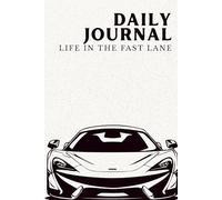 Daily Journal - Life in the Fast Lane: A Car-Themed Guided Journal to Track Progress, Motivation, and Wins Every Day