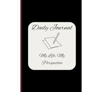 Daily Journal: My Life, My Perspective: A notebook to write your own story