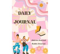 DAILY JOURNAL - Softcover Jahres Journal | Bullet Journal | Notizen | To Do | Termine | Highlights für Kinder Teenies Erwachsene: Flexibler Start auf ... | Stimmung | Gesundheit | Schlaftracker uvm