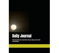 Daily Journal: Take the time to remember all your days are worth something!