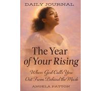Daily Journal: The Year of Your Rising: When God Calls You Out From Behind the Mask