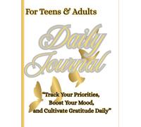 Daily Journal: “Track Your Priorities, Boost Your Mood, and Cultivate Gratitude Daily”