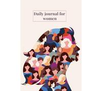 Daily journal with prompts for women: Mindfulness, calm , clarity and personal growth