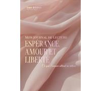 Daily Journey : Espérance, Amour et Liberté - 31 jours pour aimer et être aimé sans se perdre (Daily Journey : Les Évangiles et l'Église naissante)