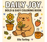 Daily Joy - Bold & Easy Coloring Book: 40 Simple & Cute Designs for Kids & Adults to Relax, Smile & Unwind