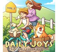 Daily Joys Vol.2 Coloring Book: A Cozy Coloring Pages for Adults & Teens Filled with Cute Girls Enjoying Everyday Moments of Calm and Comfort