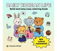 Daily Korean Life Coloring Book : 40 Relaxing Coloring Scenes With Cultural Explanations: Bold and Easy Cosy Designs, Perfect for Beginners and Experts, Single-Sided to Prevent Bleed-Through