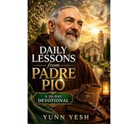 Daily Lessons from Padre Pio: A 30-Day Devotional