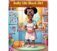 Daily Life Black Girl Coloring Book: A Beautiful Coloring Book Celebrating Black Girls in Everyday Life - From Self-Care to Study Time and Cozy Home Moments