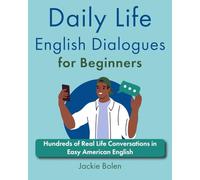 Daily Life English Dialogues for Beginners: Hundreds of Real Life Conversations in Easy American English (Level up your English)