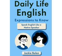 Daily Life English Expressions to Know: Speak English Like a Native Speaker (Easy English)