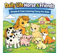 Daily Life Horse & Friends: Simple And Cute Coloring Funny For Kids