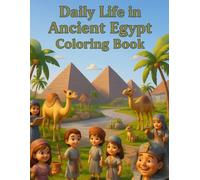 Daily Life in Ancient Egypt Coloring Book for Kids Ages 4-8: Fun Educational Coloring Pages About Children | Homes | Markets | Farming (Delightful coloring books for children)