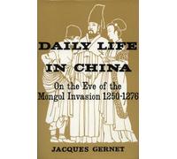 Daily Life in China on the Eve of the Mongol Invasion, 1250-1276