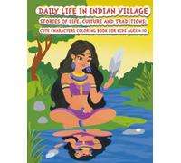 Daily Life in Indian Village: Stories of Life, Culture, and Traditions: Cute Characters Coloring Book for Kids Ages 4-10