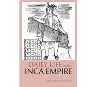 Daily Life in the Inca Empire (The Daily Life Through History series)
