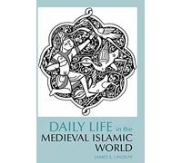 Daily Life in the Medieval Islamic World (The Daily Life Through History series)