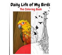 Daily Life of My Birds: The Coloring Book