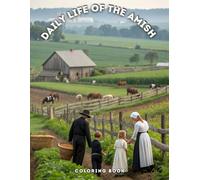 Daily Life of the Amish Coloring Book: A serene and inspiring coloring journey through rural traditions, timeless values, and everyday moments of quiet beauty.