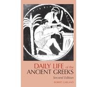 Daily Life of the Ancient Greeks (Greenwood Press "Daily Life Through History")
