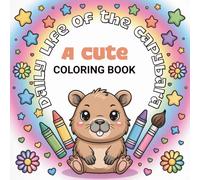 Daily Life of the Capybara: A Cute Coloring Book for Kids Ages 4-8