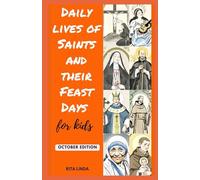 DAILY LIVES OF SAINTS AND THEIR FEAST DAYS FOR KIDS: OCTOBER EDITION