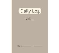 Daily Log: Your Story, B6 Minimalist Journal with Dates and Page Numbers, 183 Pages for Creative Freedom (Grege) (Daily Log Minimalist Collection)