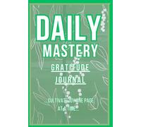 Daily mastery:Gratitude journal: Cultivate joy one page at a time