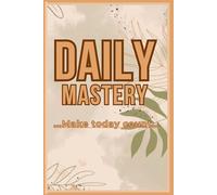 Daily mastery: .. Make today count...