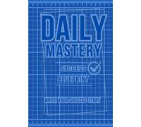 Daily Mastery:Success Blueprint: Write your success story