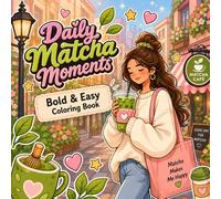 Daily Matcha Moments: Bold And Easy Coloring Book (Soft Life Coloring Series)