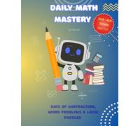 Daily Math Practice & Logic Puzzles for Grades 2-4: 10-Minute Workbook for Addition, Subtraction & Critical Thinking | Build Confidence and Focus with Screen-Free Learning