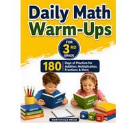 Daily Math Warm-Ups for Grade 3: 180 Days of Practice for Addition, Subtraction, Multiplication, Division, Fractions, Geometry & More