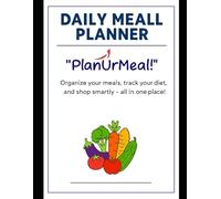 Daily Meal Planner: PlanUrMeal!: A Simple Daily Meal Organizer for Healthy Eating and Smart Planning