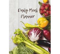 Daily Meal Planner: Simple Meal Planning Organizer for Beginners Building Better Eating Habits