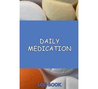 Daily Medication log book: Daily Medication Tracker & Health Journal - Organize Pills, Doses & Refills for Caregivers, Seniors & Patients ... Joy - Adult Coloring Books for Every)