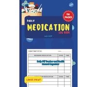Daily Medication Log Book: Daily Pill Tracker and Health Record Organizer: Large Print Medicine Tracker | Track Morning, Afternoon, Evening & ... Caregivers supporting | 116 Pages | 6x9 Inch